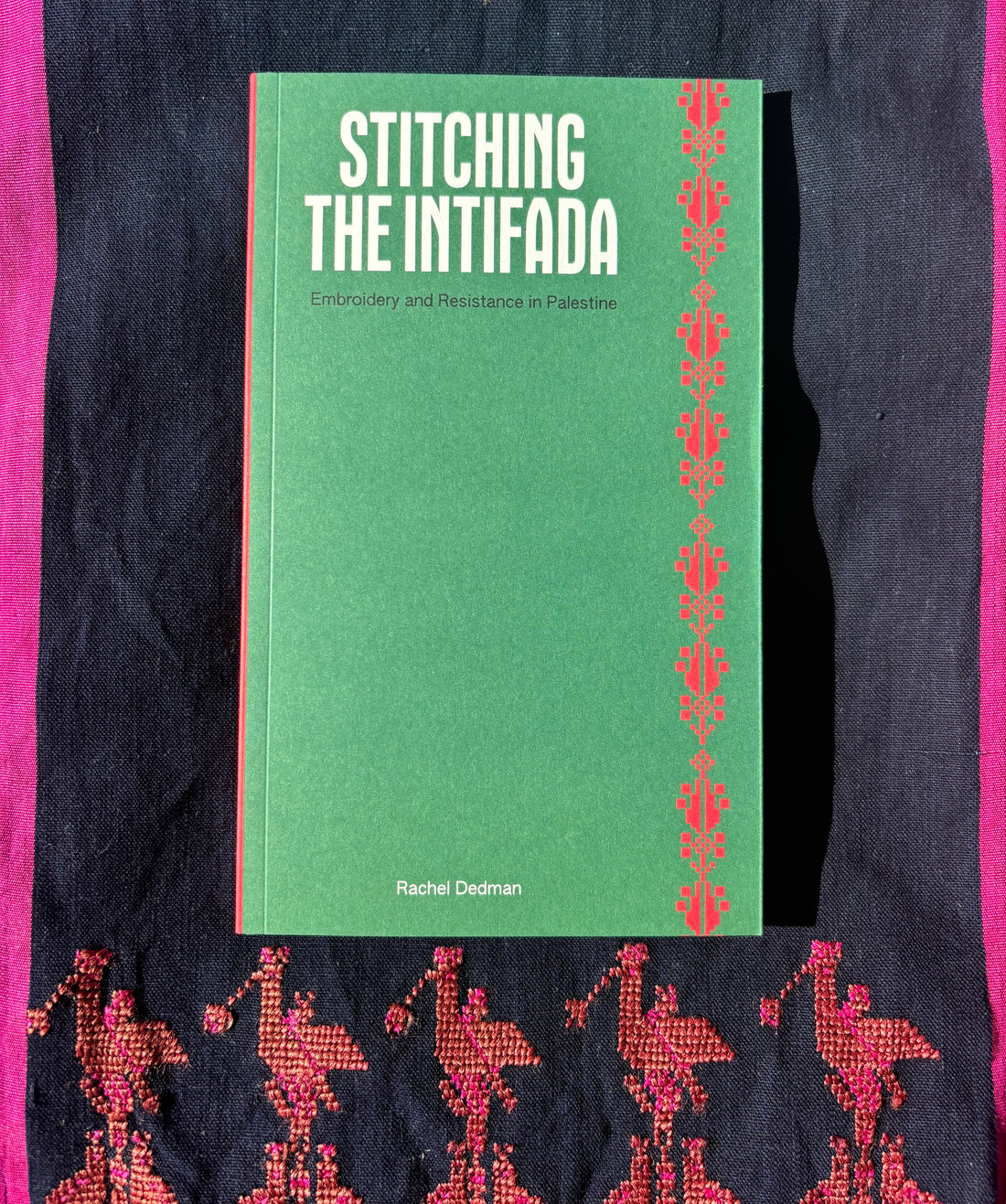 Stitching the Intifada: Embroidery and Resistance in Palestine