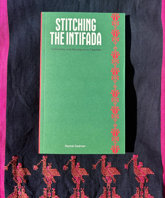 Stitching the Intifada: Embroidery and Resistance in Palestine