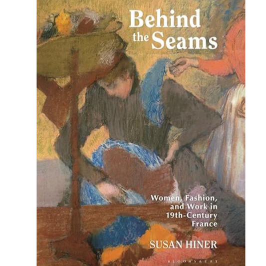 Behind the Seams: Women, Fashion, and Work in 19th-Century France