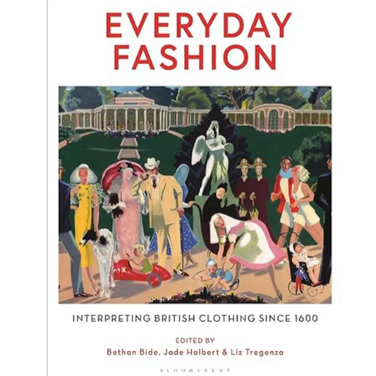 Everyday Fashion: Interpreting British Clothing Since 1600